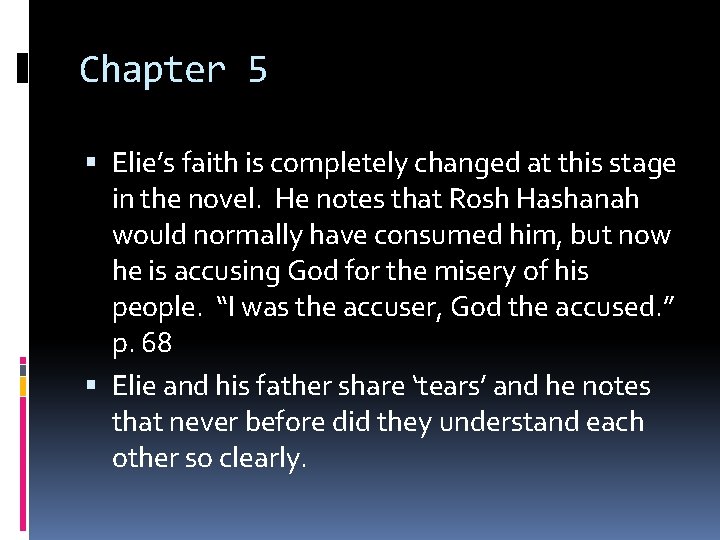Chapter 5 Elie’s faith is completely changed at this stage in the novel. He