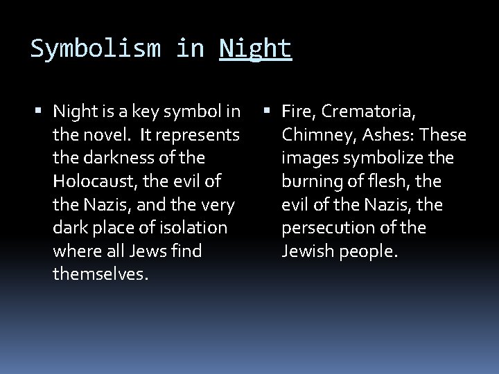 Symbolism in Night is a key symbol in Fire, Crematoria, the novel. It represents
