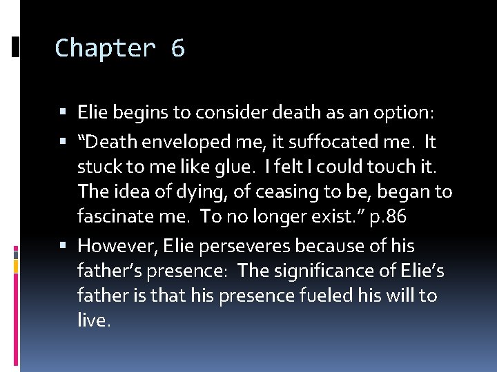 Chapter 6 Elie begins to consider death as an option: “Death enveloped me, it