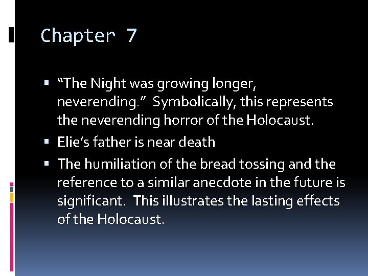 Chapter 7 “The Night was growing longer, neverending. ” Symbolically, this represents the neverending