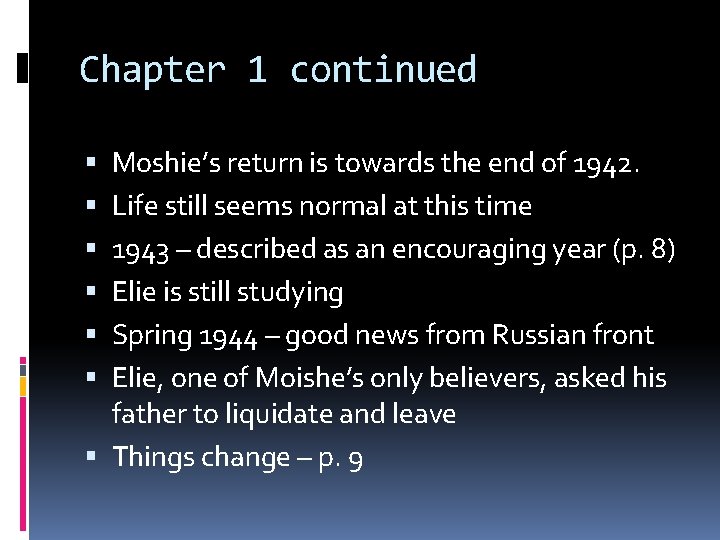 Chapter 1 continued Moshie’s return is towards the end of 1942. Life still seems