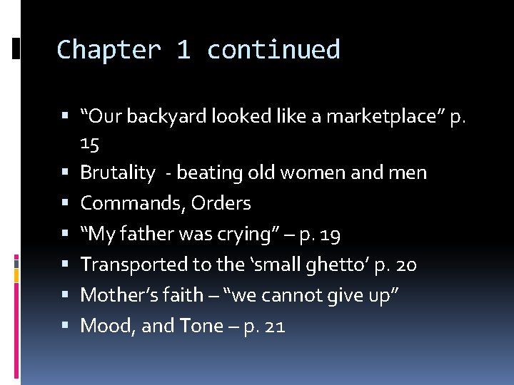 Chapter 1 continued “Our backyard looked like a marketplace” p. 15 Brutality - beating