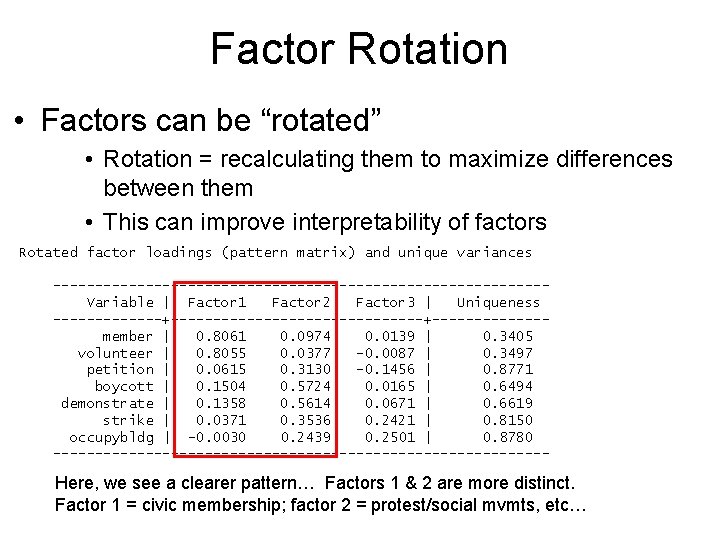 Factor Rotation • Factors can be “rotated” • Rotation = recalculating them to maximize