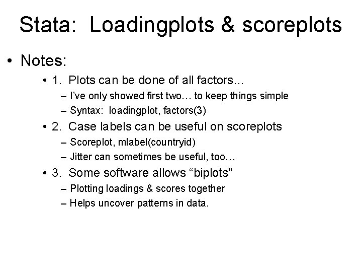 Stata: Loadingplots & scoreplots • Notes: • 1. Plots can be done of all