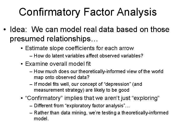 Confirmatory Factor Analysis • Idea: We can model real data based on those presumed