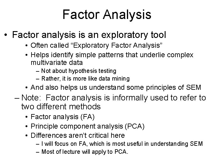 Factor Analysis • Factor analysis is an exploratory tool • Often called “Exploratory Factor