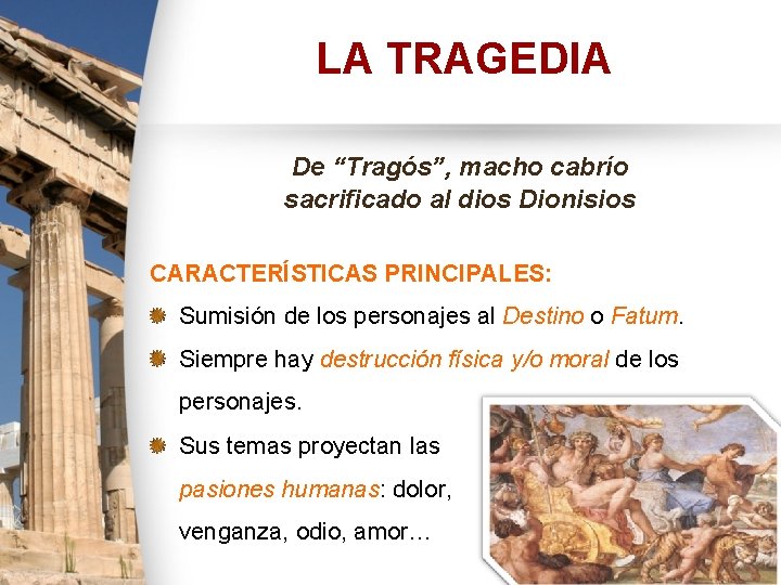 LA TRAGEDIA De “Tragós”, macho cabrío sacrificado al dios Dionisios CARACTERÍSTICAS PRINCIPALES: Sumisión de LA TRAGEDIA De “Tragós”, macho cabrío sacrificado al dios Dionisios CARACTERÍSTICAS PRINCIPALES: Sumisión de