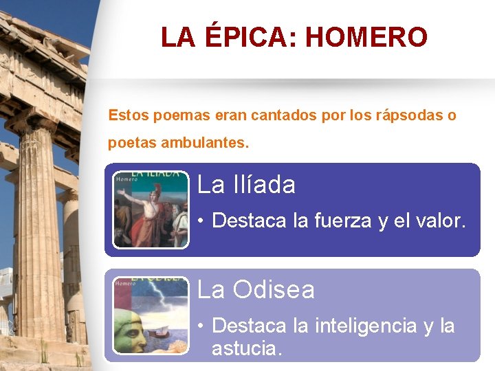 LA ÉPICA: HOMERO Estos poemas eran cantados por los rápsodas o poetas ambulantes. La LA ÉPICA: HOMERO Estos poemas eran cantados por los rápsodas o poetas ambulantes. La