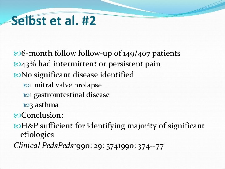 Selbst et al. #2 6 -month follow-up of 149/407 patients 43% had intermittent or
