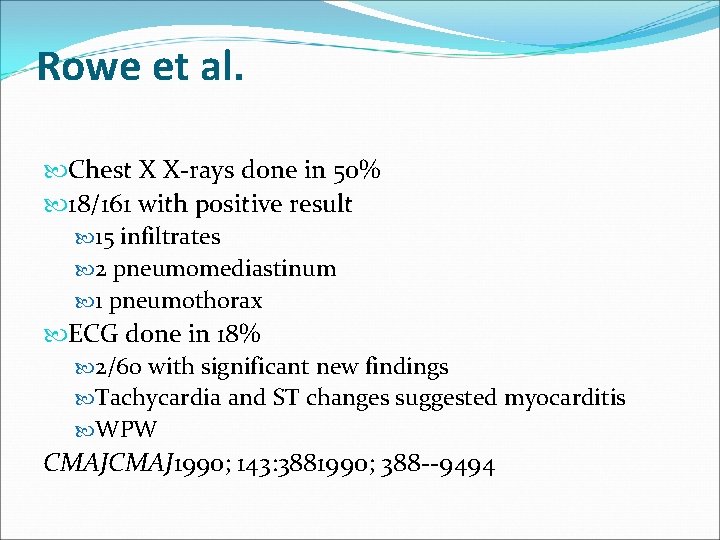 Rowe et al. Chest X X-rays done in 50% 18/161 with positive result 15