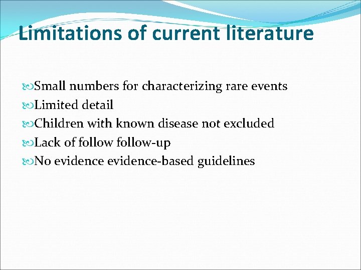Limitations of current literature Small numbers for characterizing rare events Limited detail Children with
