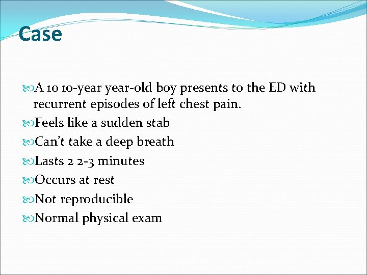 Case A 10 10 -year-old boy presents to the ED with recurrent episodes of