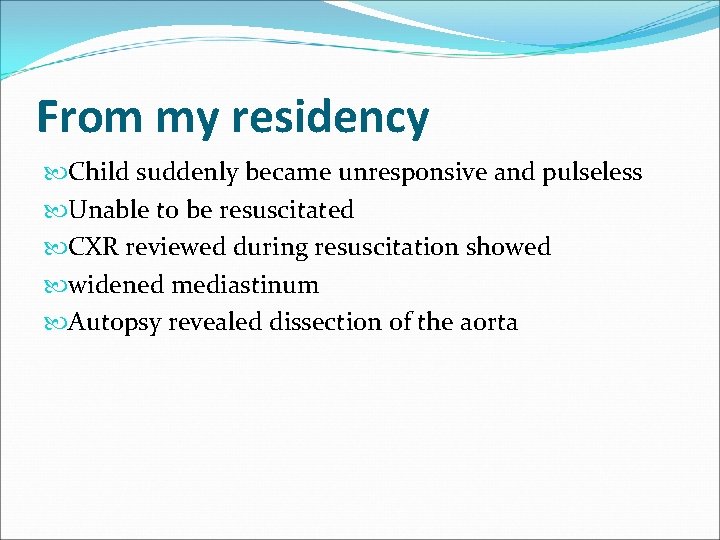 From my residency Child suddenly became unresponsive and pulseless Unable to be resuscitated CXR