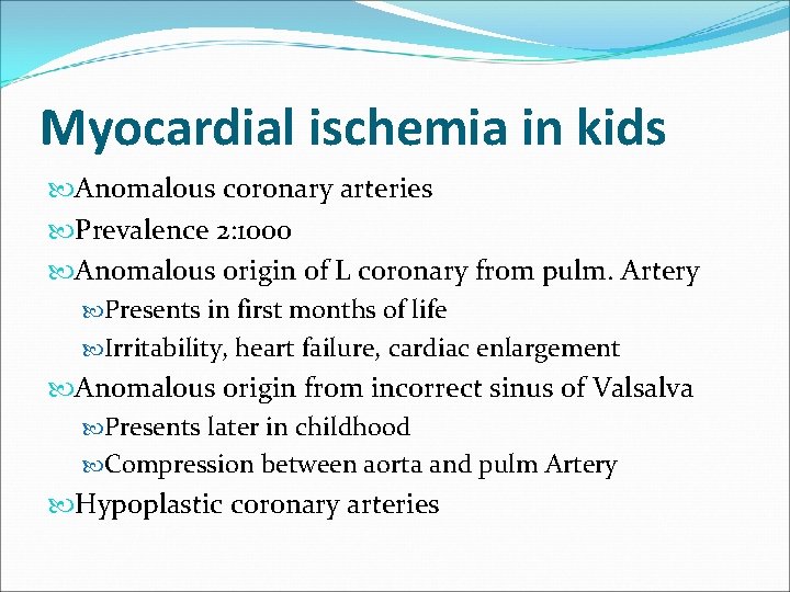Myocardial ischemia in kids Anomalous coronary arteries Prevalence 2: 1000 Anomalous origin of L