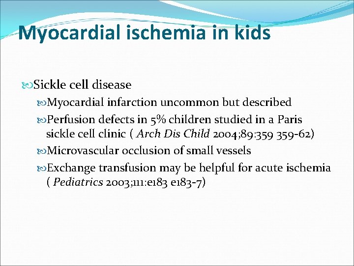 Myocardial ischemia in kids Sickle cell disease Myocardial infarction uncommon but described Perfusion defects