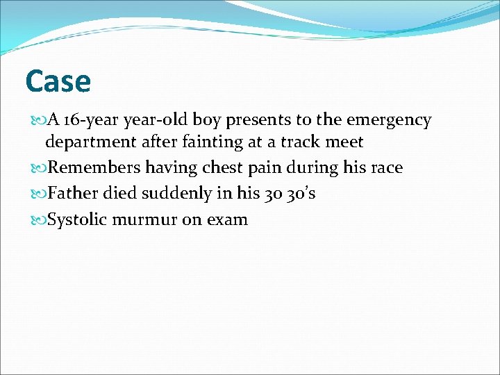 Case A 16 -year-old boy presents to the emergency department after fainting at a
