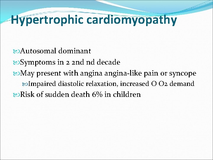 Hypertrophic cardiomyopathy Autosomal dominant Symptoms in 2 2 nd nd decade May present with