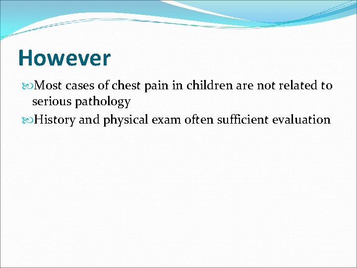 However Most cases of chest pain in children are not related to serious pathology