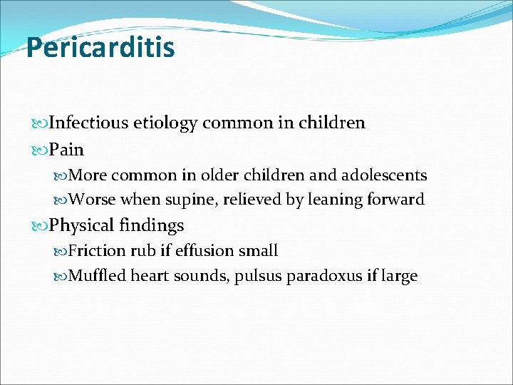 Pericarditis Infectious etiology common in children Pain More common in older children and adolescents