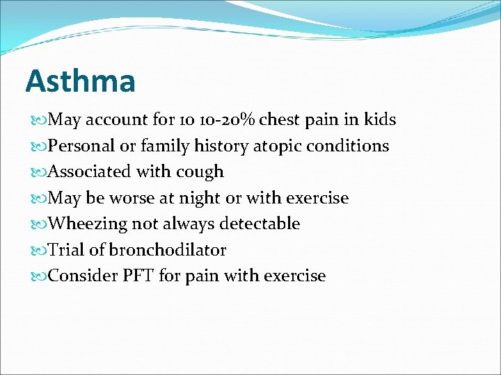 Asthma May account for 10 10 -20% chest pain in kids Personal or family