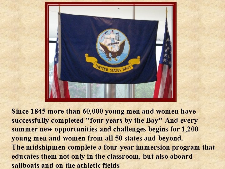 Since 1845 more than 60, 000 young men and women have successfully completed "four