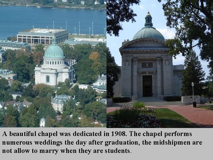 A beautiful chapel was dedicated in 1908. The chapel performs numerous weddings the day