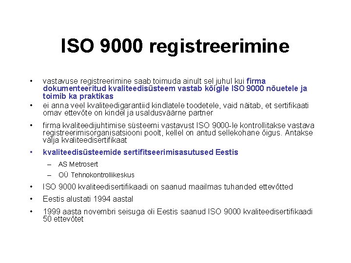 ISO 9000 registreerimine • • vastavuse registreerimine saab toimuda ainult sel juhul kui firma