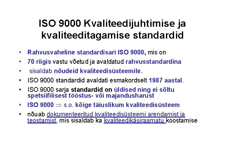 ISO 9000 Kvaliteedijuhtimise ja kvaliteeditagamise standardid • • • Rahvusvaheline standardisari ISO 9000, mis