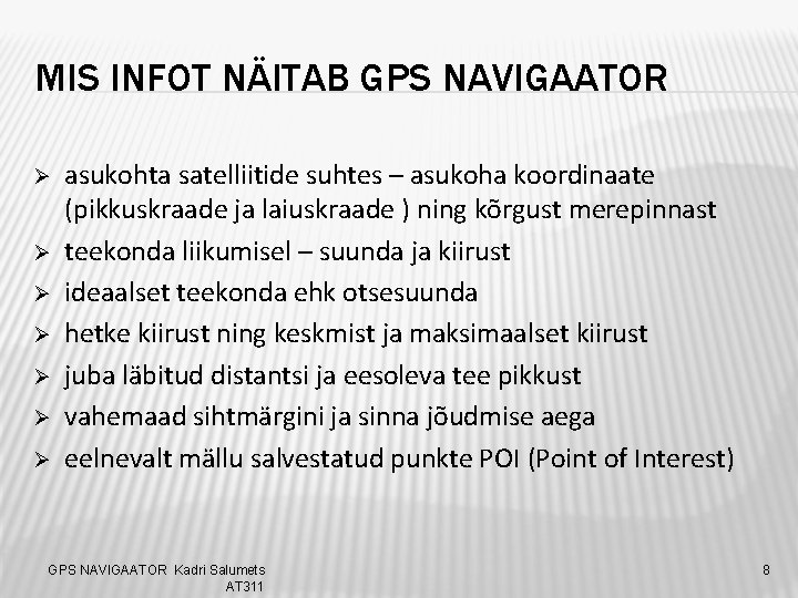 MIS INFOT NÄITAB GPS NAVIGAATOR Ø Ø Ø Ø asukohta satelliitide suhtes – asukoha
