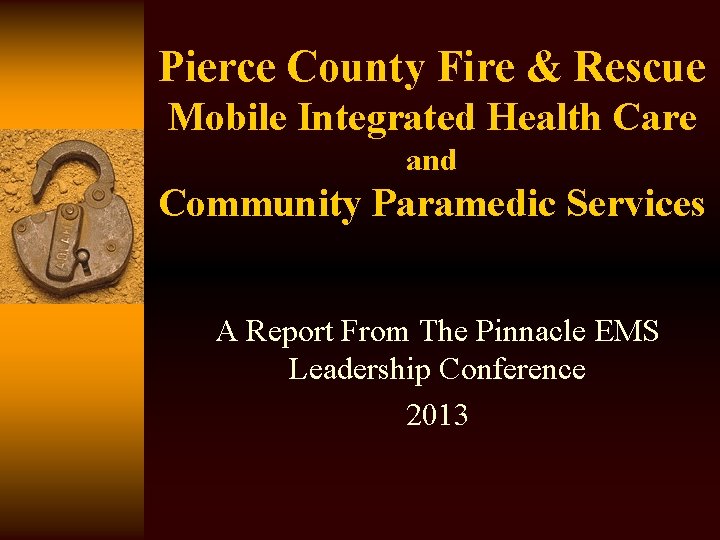 Pierce County Fire & Rescue Mobile Integrated Health Care and Community Paramedic Services A