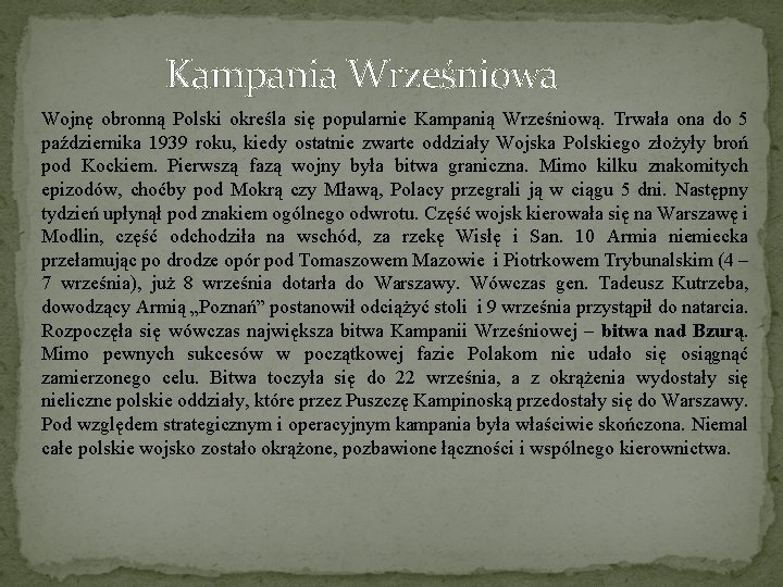 Kampania Wrześniowa Wojnę obronną Polski określa się popularnie Kampanią Wrześniową. Trwała ona do 5