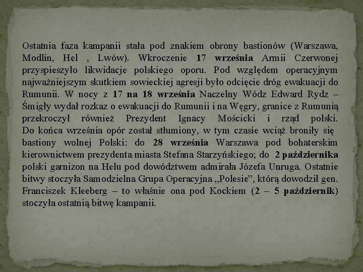 Ostatnia faza kampanii stała pod znakiem obrony bastionów (Warszawa, Modlin, Hel , Lwów). Wkroczenie