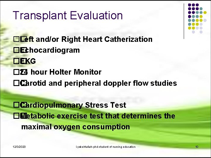 Transplant Evaluation �� Left and/or Right Heart Catherization �� Echocardiogram �� EKG �� 24