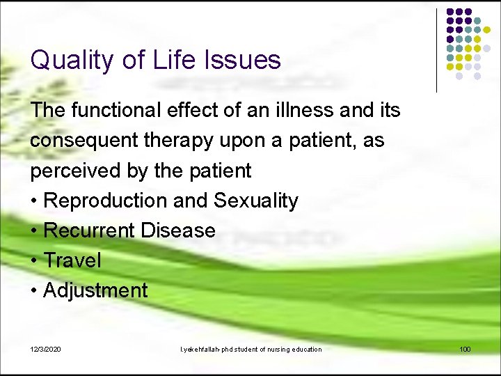 Quality of Life Issues The functional effect of an illness and its consequent therapy