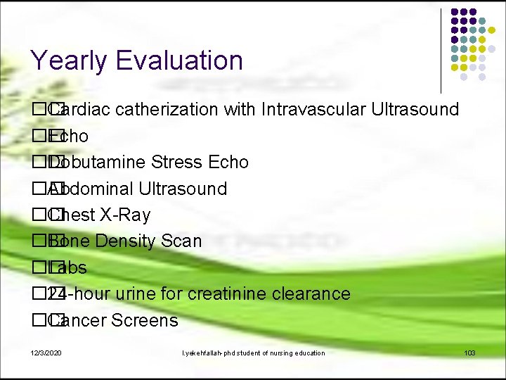 Yearly Evaluation �� Cardiac catherization with Intravascular Ultrasound �� Echo �� Dobutamine Stress Echo