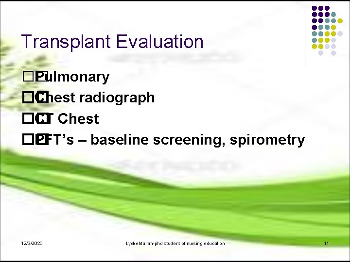 Transplant Evaluation �� Pulmonary �� Chest radiograph �� CT Chest �� PFT’s – baseline