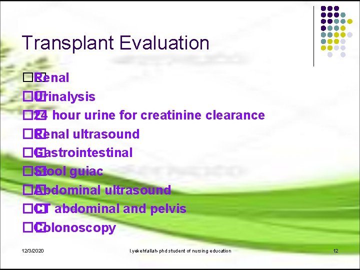 Transplant Evaluation �� Renal �� Urinalysis �� 24 hour urine for creatinine clearance ��