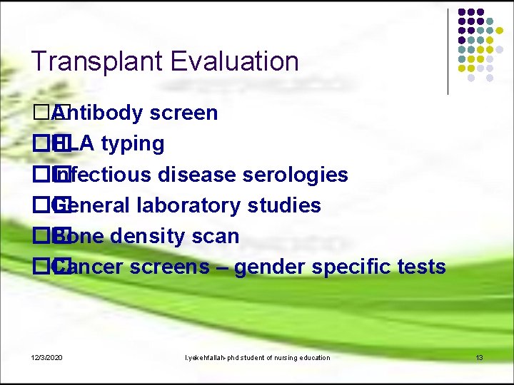 Transplant Evaluation �� Antibody screen �� HLA typing �� Infectious disease serologies �� General