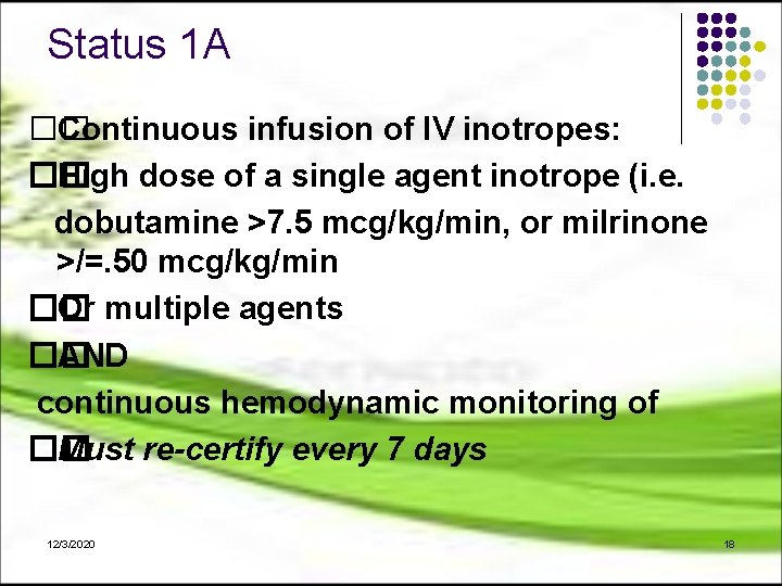 Status 1 A �� Continuous infusion of IV inotropes: �� High dose of a