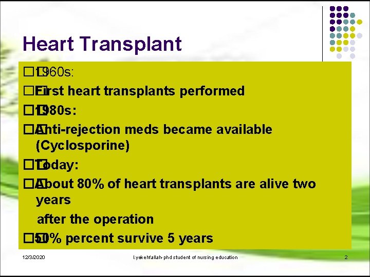 Heart Transplant �� 1960 s: �� First heart transplants performed �� 1980 s: ��