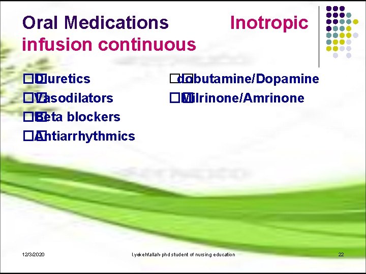 Oral Medications Inotropic infusion continuous �� Diuretics �� Vasodilators �� Beta blockers �� Antiarrhythmics