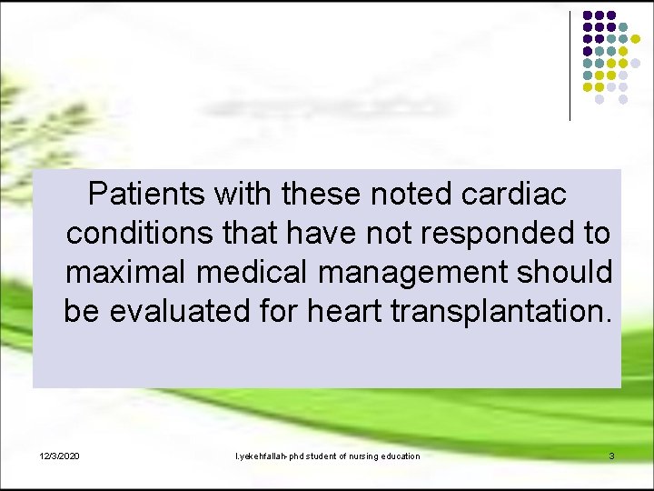 Patients with these noted cardiac conditions that have not responded to maximal medical management