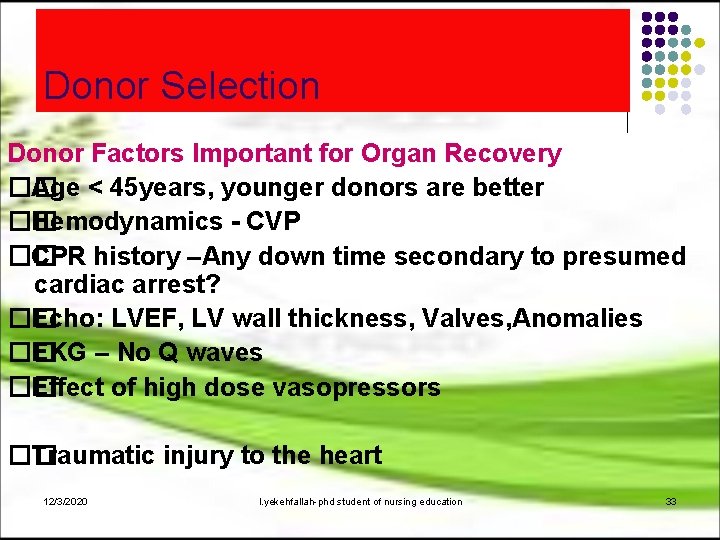 Donor Selection Donor Factors Important for Organ Recovery �� Age < 45 years, younger