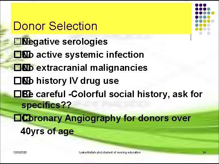 Donor Selection �� Negative serologies �� No active systemic infection �� No extracranial malignancies