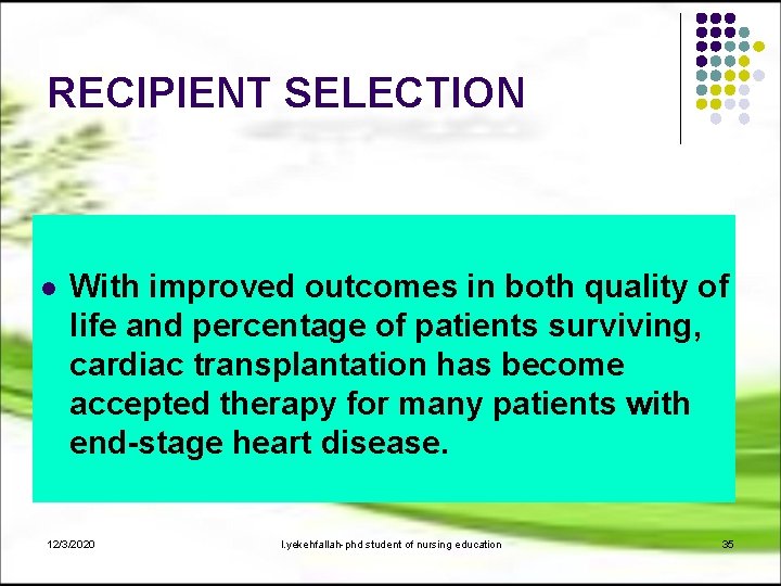 RECIPIENT SELECTION l With improved outcomes in both quality of life and percentage of