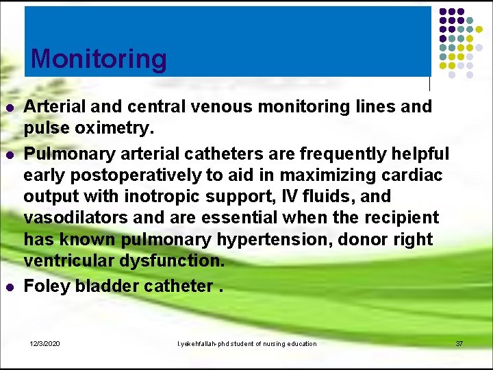 Monitoring l l l Arterial and central venous monitoring lines and pulse oximetry. Pulmonary