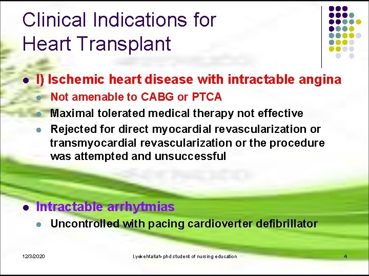 Clinical Indications for Heart Transplant l I) Ischemic heart disease with intractable angina l