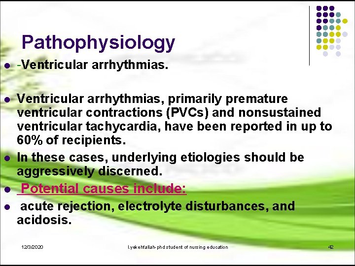 Pathophysiology l -Ventricular arrhythmias. l Ventricular arrhythmias, primarily premature ventricular contractions (PVCs) and nonsustained