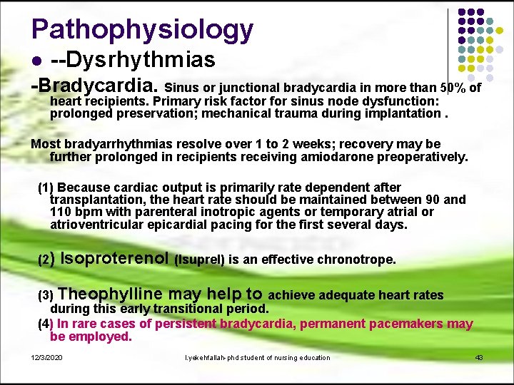 Pathophysiology l --Dysrhythmias -Bradycardia. Sinus or junctional bradycardia in more than 50% of heart