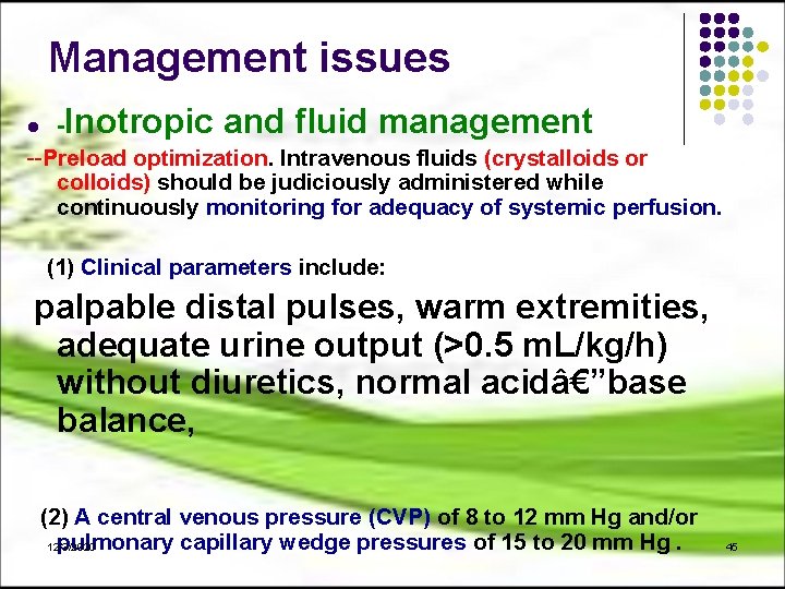 Management issues -Inotropic and fluid management --Preload optimization. Intravenous fluids (crystalloids or colloids) should